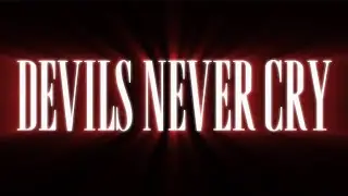 Devils Never Cry (AMV)