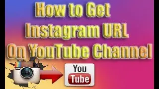 How to Get Instagram URL onto YouTube Channel