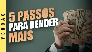 USE ESSAS 5 ETAPAS PARA VENDER MAIS SEUS PRODUTOS MAIS CAROS