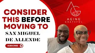Consider this BEFORE moving to San Miguel de Allende