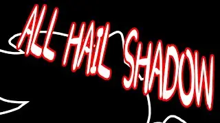 All Hail Shadow (LordofNuggets Remix)