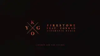Kygo & Conrad Sewell – Firestone (Cinematic Remix)