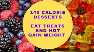 Best Weight Loss Tips. How to EAT DESSERT and STILL LOOSE WEIGHT? 140 Calorie of Desserts and Treats