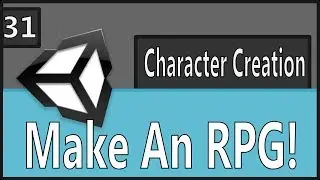 Make An RPG Episode 31: Character Creation Final [Unity, C#]