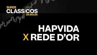 Hapvida (HAPV3) x Rede D’Or (RDOR3): em QUAL delas INVESTIR? | Super Clássicos da Bolsa 2023