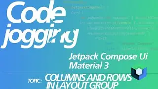 Kotlin With Jetpack Compose Ui And Material 3:  Columns And Rows in Layout Group Component