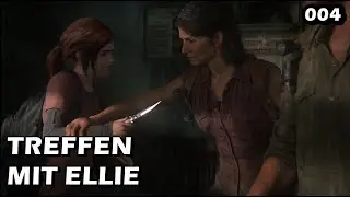 WIR TREFFEN AUF ELLIE | The Last of Us PART I | #004