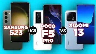 Samsung Galaxy S23 vs Xiaomi Poco F5 Pro vs Xiaomi 13✅