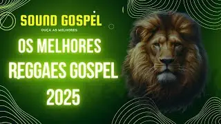 NOVOS REGGAES GOSPEL 2024/2025