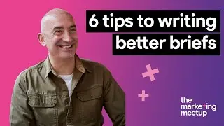 6 practical tips to help you write better briefs so you don’t waste time and money