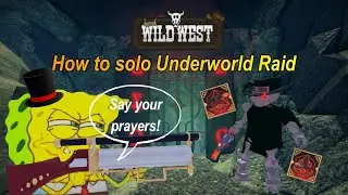 The Wild West (Roblox) : How to solo Underworld Raid