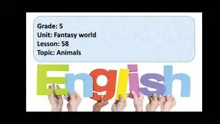 Excel. Grade 5. Unit:Fantasy world. Lesson 58. Animals