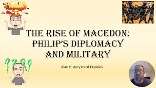 The Rise of Macedon: Philip’s diplomacy and military
