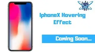 IphoneX Hovering Effect Using CSS || Coming Soon.....