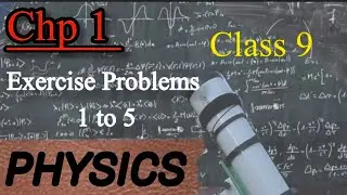Chp 1 Solved Exercise Numerical 1 to 5 class 9 Physics | Exercise Problem Physics #physicsnumerical