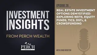 Real Estate Investment Options Demystified | Ep 26 | Investment Insights from Perch Wealth