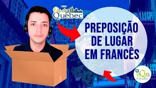 As preposições de lugar em francês (Aula #9) - Objetif Québec
