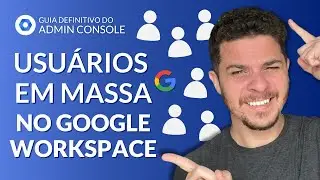 Criando VÁRIOS USUÁRIOS no GOOGLE WORKSPACE (passo a passo) - Como criar usuários em massa #04