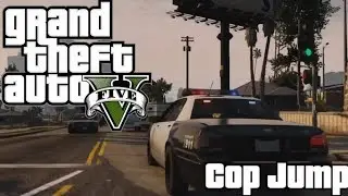 GTA V: What if? - Cop Jump (Cops go crazy, stop for nothing!)