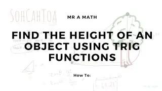 Find the Height of an Object Using Trig Functions | Geometry | Mr A Math