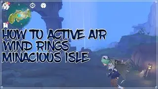 How To Active Air Wind Rings In Minacious Isle Genshin Impact