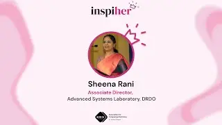 Inspiher Season 3, Episode 5:  Sheena Rani, Associate Director at Advanced Systems Laboratory, DRDO
