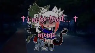 [🌧️] †I'm so tired† [🌧️] meme (GC) чит. оп.