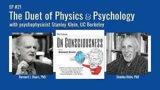 #21 — The Duet of Physics & Psychology with Psychophysicist, Stanley Klein