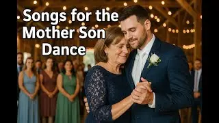 FIVE Mother-Son Dance Songs  for your wedding 