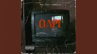 OAPI (feat. yurisqua)