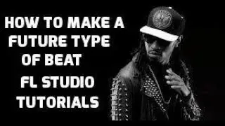 HOW TO MAKE A FUTURE TYPE BEAT IN FL STUDIO 12  - FL STUDIO BEGINNER TUTORIALS