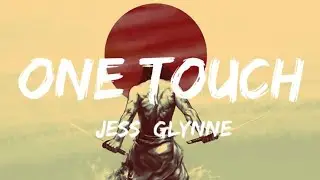 Jess Glynne - One Touch(lyrics)