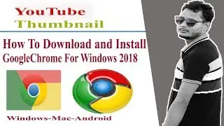 How to Download and install Google Chrome 2018  software latest version|| Mac Ox, X, Windows
