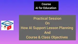 Practical Session: How AI Supports Lesson Planning and Class Objective Creation | Learning Digitally