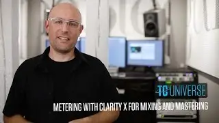 TC UNIVERSE - Metering with Clarity X for mixing and mastering