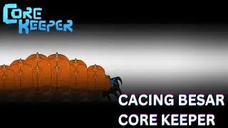 Kau akan kalah cacing besar!! | Core Keeper