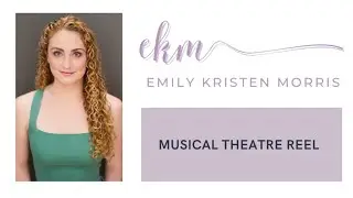 Musical Theatre Reel- Emily Kristen Morris