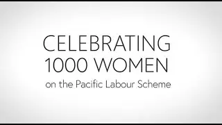 1000 Women in the Pacific Labour Scheme
