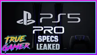 PS5 PRO SPECS LEAKED! IT'S A BEAST! - True Gamer Podcast Ep.138