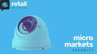 Securing the Goods: how to keep your micro markets safe