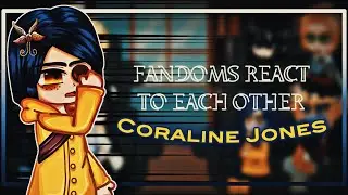 Fandoms react to each other | Coraline Jones | 1/8