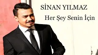 Sinan Yılmaz - Herşey Senin İçin