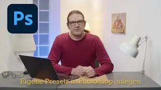 Eigene Presets in Adobe Photoshop anlegen