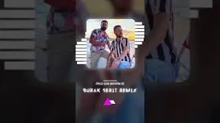 Öyle Çok Sevdim Ki (Burak Şerit Remix) 
