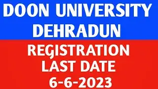 DOON  UNIVERSITY  DEHRADUN  |  REGISTRATION  LAST  DATE  06-06- 2023