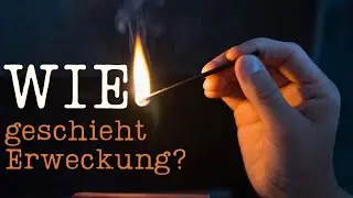 WIE geschieht Erweckung? |  Teil-4