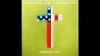 The Revolutionary Corps of Teenage Jesus   Righteous Lite