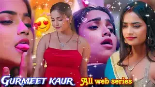 Primpaly app popular Actress Gurmeet Kaur All WEB SERIES List 🔥🥵