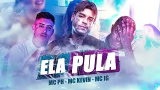 MC PH , MC Kevin , MC IG - Ela Pula (Audio Oficial)