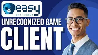 Easy Anti Cheat: Unrecognized Game Client (Easy Solution)